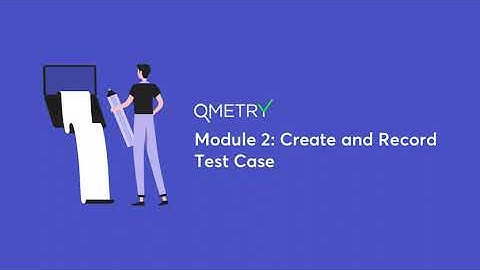 Create and Record Test Cases with QMetry Automation Studio