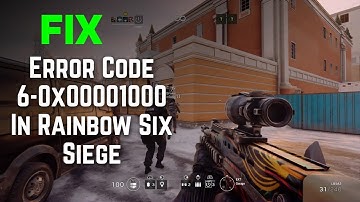 [Fixed] -Rainbow Six Siege Error Code 6-0x00001000 | Fix An Error Has Occured In Rainbow Six Siege