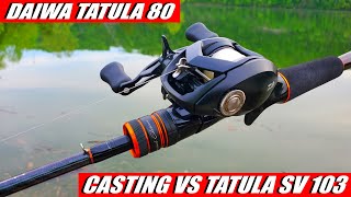 Daiwa TATULA 80 casting comparison vs TATULA SV 103!!! Which is the better FINESSE REEL?