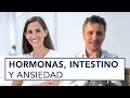 HORMONAS, INTESTINO Y ANSIEDAD, CON XEVI VERDAGUER