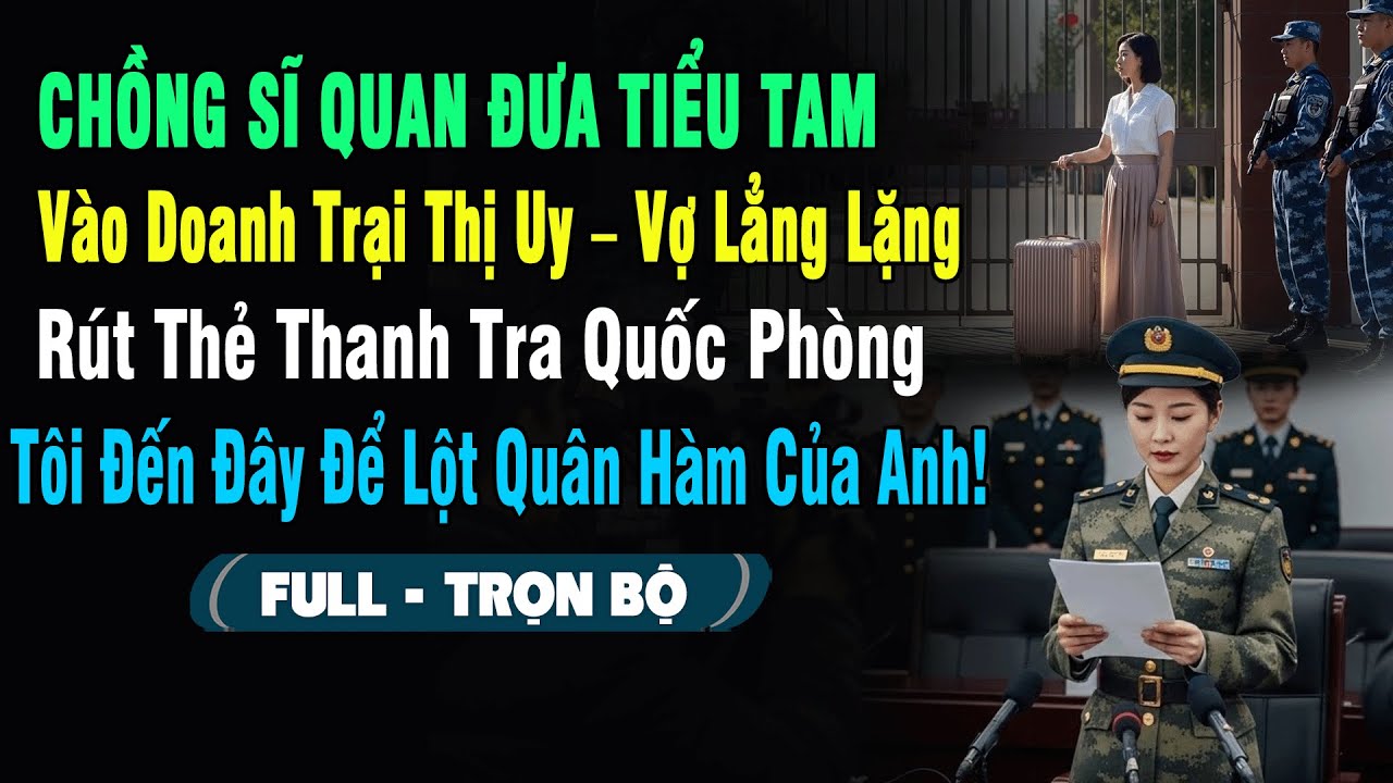 💖 Chồng Sĩ Quan Đưa Tiểu Tam Vào Doanh Trại Thị Uy – Vợ Rút Thẻ Thanh Tra Quốc Phòng: Tôi Đến Đây...