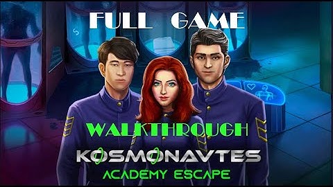 Kosmonavtes Academy Escape walkthrough FULL (Chapter 1 2 3 4 5 6 7 8)