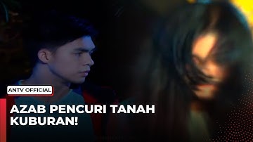 Azab Pencuri Tanah Kuburan, Meninggal Dipeluk Arwah Gentayangan | Indra Ketujuh ANTV | Eps 25