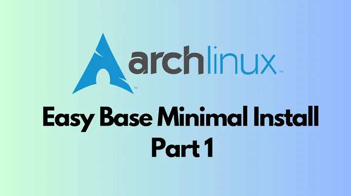 Easy Arch Linux Base Minimal Installation Part 1