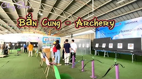 Hướng dẫn chơi bắn cung ở tphcm