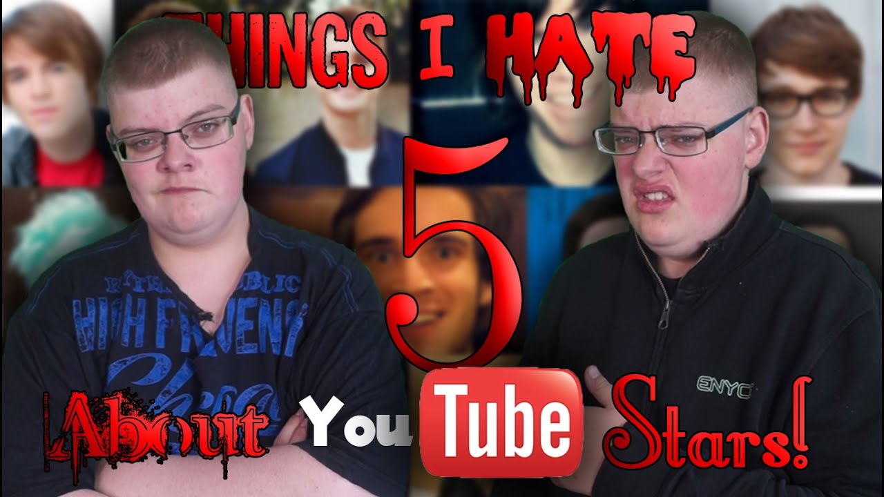 5 Things I Hate About YouTube Stars! - YouTube