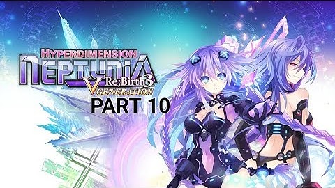 Neptunia Re;Birth 3 Playthrough (Part 10) - Confrontation