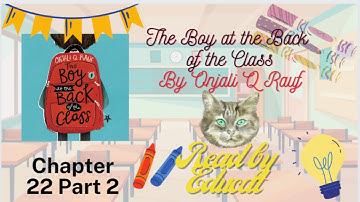 Chapter 22 Part 2 The boy at the back of the class by Onjali Q Rauf