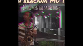 Indah Rencana Mu Tuhan  instrumental saxophone