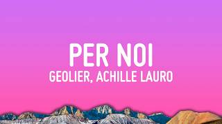 Geolier - PER NOI (Testo) ft. Achille Lauro