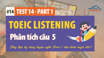 V1.112🔴 Luyện thi toeic mỗi ngày - Toeic listening test 14 - part 1 - Thaki toeic 900 - Đáp án câu 5