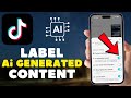 How To Label AI Generated Content On TikTok 2026 