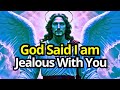 Chosen One, God Said “You Made Me Jealous Yesterday” | Prophetic Word