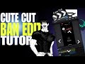 CUTE CUT BAN EDIT TUTORIAL IN 10 MINUTES| Full Tutorial for Beginners | easy and simple 🦋