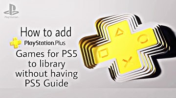 How to add PlayStation Plus games for PS5 to library without having PS5