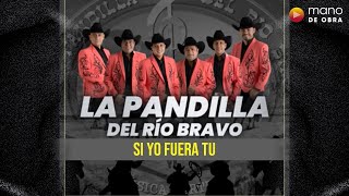 Video thumbnail of "Si Yo Fuera Tu - La pandilla del rio bravo (Audio Oficial)"