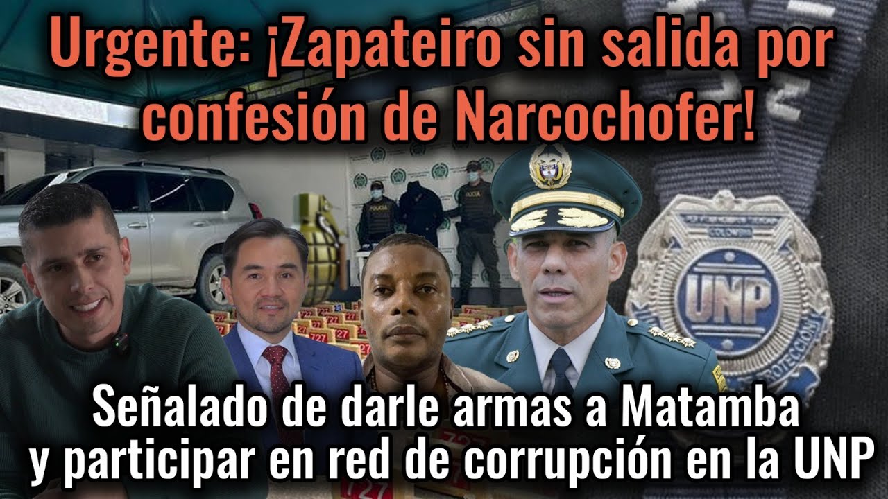 ¡Zapateiro sin salida por confesión de Narcochofer! Armas a Matamba y Red de corrupción en la UNP
