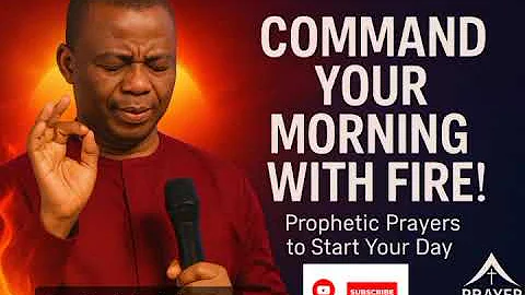 COMMAND YOUR MORNING WITH FIRE ||POWERFUL PROPHETIC PRAYERS TO START YOUR DAY || DR DANIEL OLUKOYA