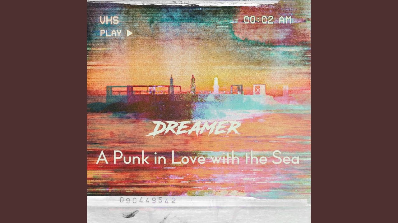 DREAMER – A Punk in Love with the Sea