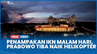 Penampakan IKN Malam Hari, Prabowo Tiba Naik Helikopter Disambut Basuki