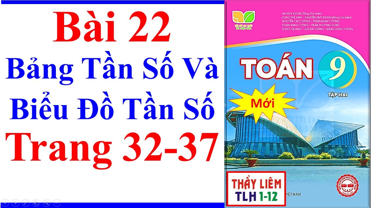 Toán Lớp 9 Bài 22 | Bảng Tần Số Và Biểu Đồ Tần Số | Trang 32 - 37 | Kết Nối Tri Thức