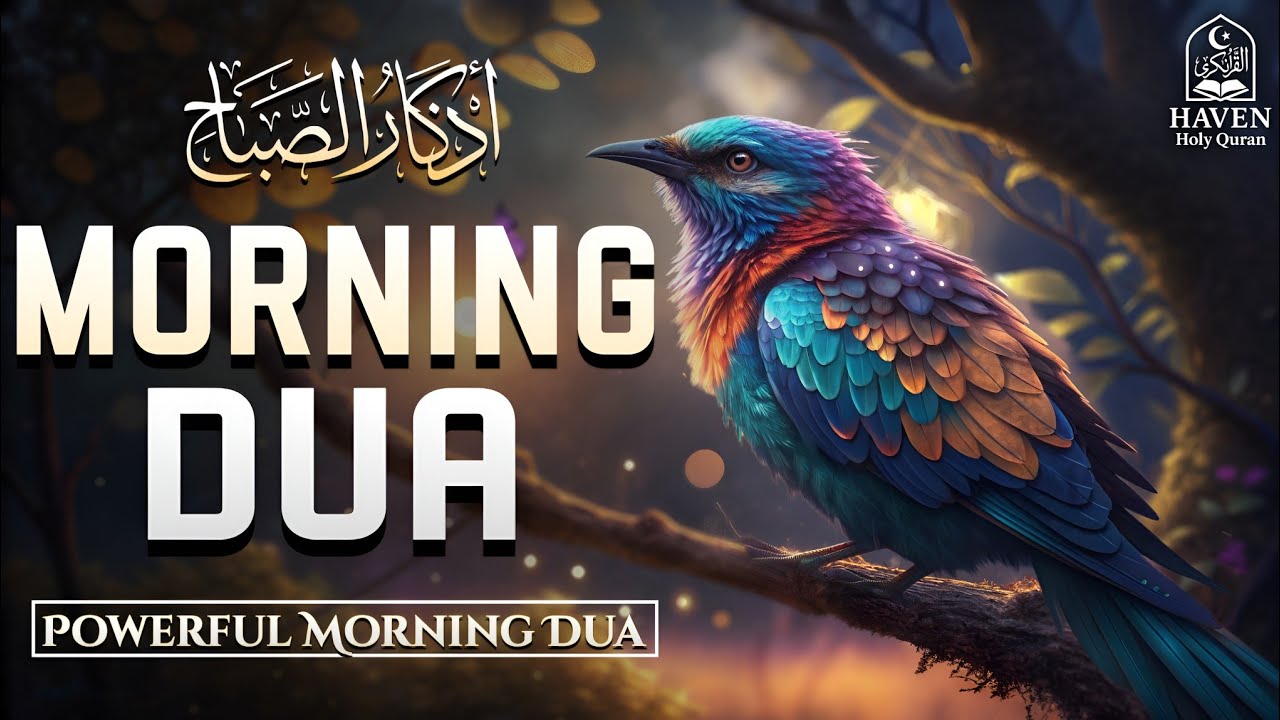 Morning Adhkar (أذكار الصباح) Daily | Powerful Azkar for a Blessed Start | Haven Holy Quran