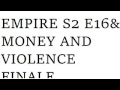 Empire 2x16 and Money and Violence Finale