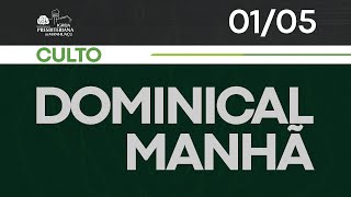 Culto Dominical Manhã - 01/05/2022