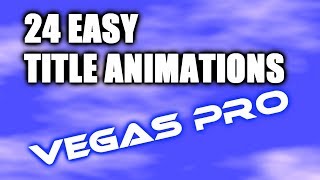 24 Easy Title Animations in Vegas Pro (ProType Titler)