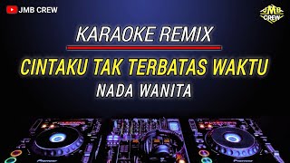 Karaoke Cintaku Tak Terbatas Waktu Nada Cewek/Wanita Versi Popdut Remix