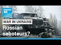 War in Ukraine: Growing rumours of Russian saboteurs • FRANCE 24 English