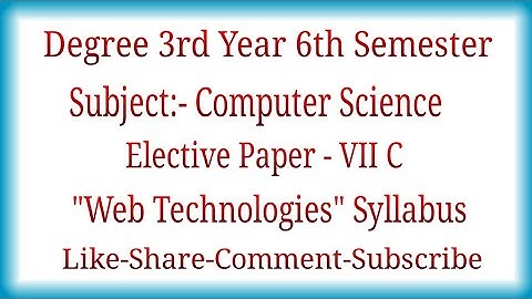 Degree 3rd Year 6th Semester Computer Science Elective Paper VII C Web Technologies Full Syllabus