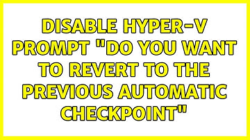 Disable Hyper-V prompt "Do you want to revert to the previous automatic checkpoint"