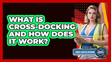 What Is Cross-docking And How Does It Work? - Smart Logistics Network