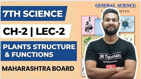 7th Science | Chapter 2 | Plants Structure & Functions | Lecture 2 | Maharashtra Board |