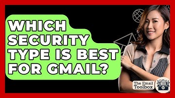 Which Security Type Is Best For Gmail? - TheEmailToolbox.com