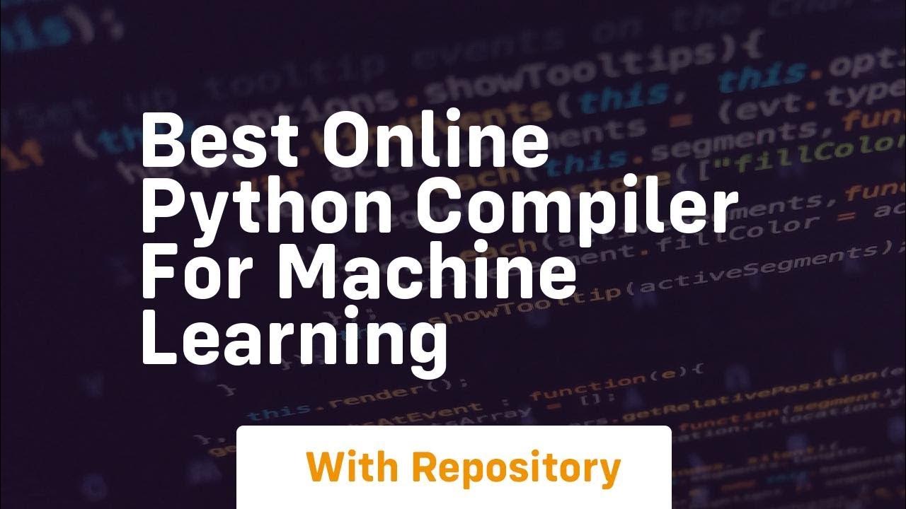 best online python compiler for machine learning - YouTube