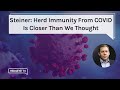 Steiner: Herd Immunity From Covid Is Closer Than We Thought