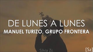 Manuel Turizo, Grupo Frontera - De Lunes a Lunes (Letra)