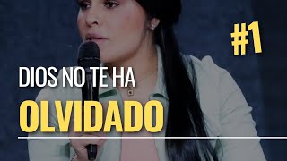 DIOS NO TE HA OLVIDADO - PASTORA YESENIA THEN