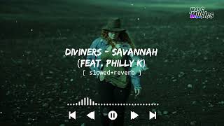 Diviners - Savannah (feat. Philly k) [ slowed+reverb ] || NCS Musics