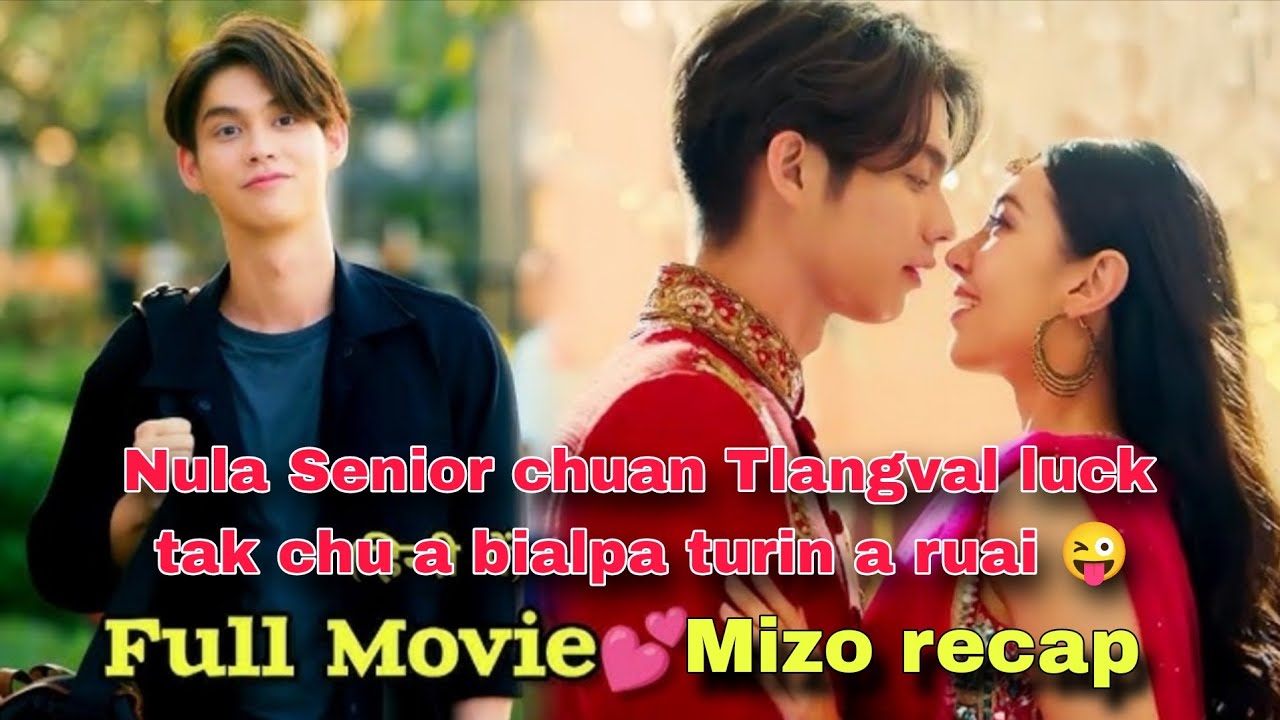 Nula Senior ve deuh chuan Tlangval luck leh hmeltha a bialpa turin a ruai top 😂/ thai movie recap
