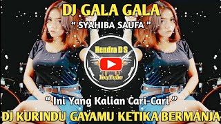 DJ GALA GALA - SYAHIBA SAUFA 🎶 DJ KURINDU GAYAMU KETIKA BERMANJA