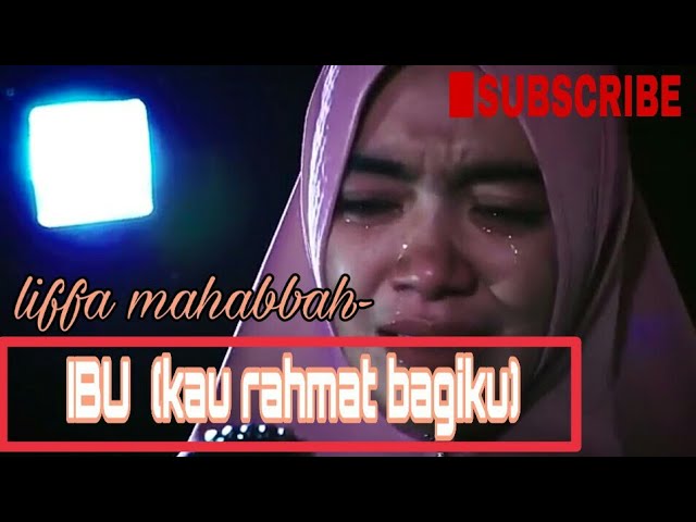 #laguGalau #laguSEDIH Lagu sedih tentang ibu ..Liffa  mahabbah_-_ibu (kau rahmat bagiku) class=