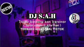 DJ S.A.H  TERBARU VIRAL TIKTOK DJ TIADA BINTANG KAN BERSINAR