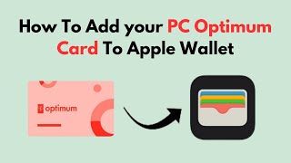 How To Add your PC Optimum Card To Apple Wallet
