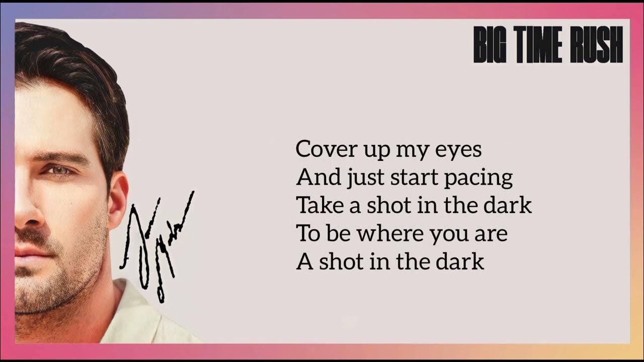 Big Time Rush Shot In The Dark Big Time Rush - Shot In The Dark (Lyrics) - YouTube