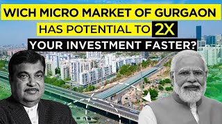 Which Gurgaon micro market can double your investment faster then others ?