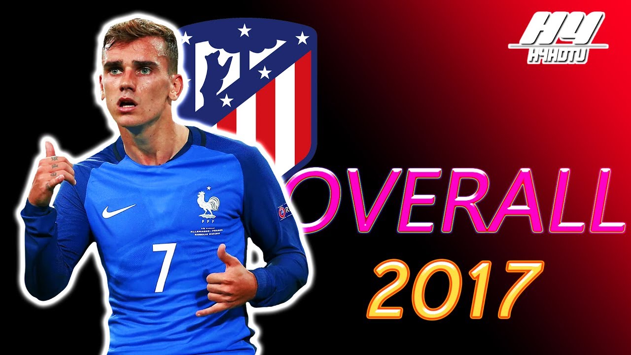 Antoine Griezmann Overall 2017 HD - YouTube