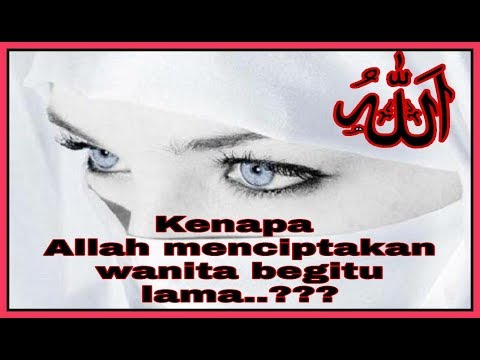 mengapa-allah-swt-menciptakan-wanita-begitu-lama,-inilah-alasannya......